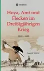 Hoya, Amt und Flecken im DreiAYigjAhrigen Krieg. Witte 9783749776528 New<|