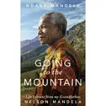 GOING TO THE MOUNTAIN: LIFE LESSONS FROM MY GRANDFATHER, NELSON MANDELA