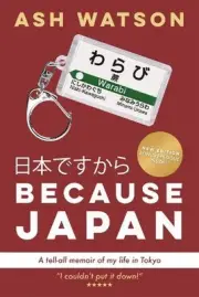 Because Japan by Ash Watson Hardcover Book