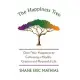 The Happiness Tree: Grow Your Happiness by Cultivating a Healthy, Creative and Purposeful Life