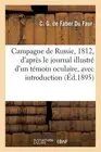 C-G. Faber Du F Campagne de Russie, 1812, d'Après Le Journal Illustr (Paperback)