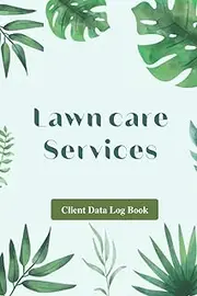 LAWN CARE SERVICES: Logbook for lawn mowing and landscaping appointments