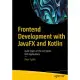 Frontend Development with Javafx and Kotlin: Build State-Of-The-Art Kotlin GUI Applications