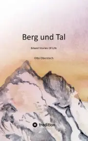 Berg und Tal: Mixed Stories Of Life by Otto Oberstech Paperback Book