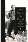 Miron Ilia Kornel Opowieść biograficzna (Opowiesc) JUSTYNA SOBOLEWSKA / Iskry