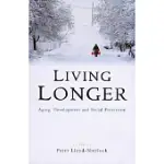 LIVING LONGER: AGEING, DEVELOPMENT AND SOCIAL PROTECTION