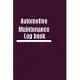 Automotive Maintenance Log book: Simple Vehicle Automotive Repair and Maintenance Log For Car, Truck, Motorcycle with Mileage Record, and Expense Log