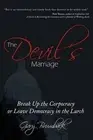 The Devil's Marriage: Break Up the Corpocracy or Leave Democracy in the Lurch by
