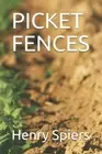 Picket Fences by Henry B. Spiers (English) Paperback Book