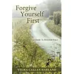 FORGIVE YOURSELF FIRST: A GUIDE TO PERSONAL PEACE