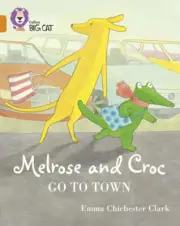 Melrose and Croc Go To Town: Band 06/Orange (Collins Big Cat) (Collins Big Cat)