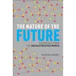 THE NATURE OF THE FUTURE: DISPATCHES FROM THE SOCIALSTRUCTED WORLD