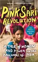 Pink Sari Revolution : A Tale of Women and Power in the Badlands of India