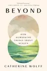 Beyond: How Humankind Thinks about Heaven by Catherine Wolff: New