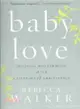 Baby Love ─ Choosing Motherhood After a Lifetime of Ambivalence