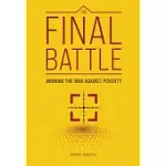 THE FINAL BATTLE: WINNING THE WAR AGAINST POVERTY