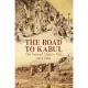 The Road to Kabul: The Second Afghan War 1878-1881