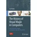 THE HISTORY OF VISUAL MAGIC IN COMPUTERS: HOW BEAUTIFUL IMAGES ARE MADE IN CAD, 3D, VR AND AR