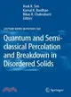 Quantum and Semi-Classical Percolation and Breakdown in Disordered Solids