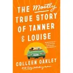 THE MOSTLY TRUE STORY OF TANNER & LOUISE