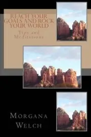 Reach Your Goals and Rock Your World by Morgana Welch (English) Paperback Book