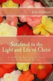 Saturated in the Light and Life of Christ: A Study on Devotion to Jesus from the