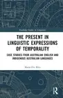The Present in Linguistic Expressions of Temporality: Case Studies from Australi