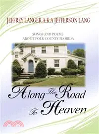 Along the Road to Heaven—Songs and Poems About Polk County Florida