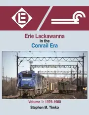 ERIE LACKAWANNA in the Conrail Era, Vol. 1: 1976-1980 -- (BRAND NEW BOOK)