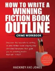 How To Write A Winning Fiction Book Outline - Crime Workbook: Discover The