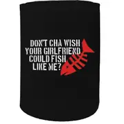 Alcohol Stubby Holder - Dontcha Fish Fishing - Funny Novelty Birthday Gift Joke Beer Can Bottle
