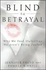 Blind to Betrayal: Why We Fool Ourselves Freyd, Jennifer Hardcover