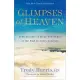 Glimpses of Heaven: True Stories of Hope and Peace at the End of Life’s Journey