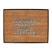 Dont Want A Sarcastic Answer - Funny Novelty Doormat Man Cave Floor mat