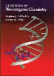 Principles of Bioinorganic Chemistry by Stephen J. Lippard, Jeremy M. Berg
