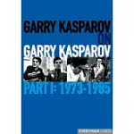 GARRY KASPAROV ON GARRY KASPAROV: 1973-1985
