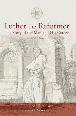 Luther the Reformer: The Story of the Man and His Career
