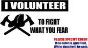 I Volunteer to Fight What You Fear JDM Decal Sticker Vinyl Car Window Bumper 7"
