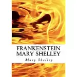 FRANKENSTEIN MARY SHELLEY: THE MODERN PROMETHEUS: FRANKENSTEIN’S MONSTER