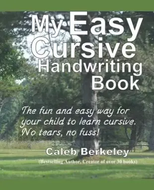 My Easy Cursive Handwriting Book: The fun and easy way for your child to learn cursive. No tears, no fuss!