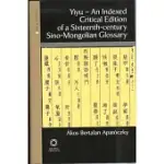 YIYU: AN INDEXED CRITICAL EDITION OF A SIXTEENTH CENTURY SINO-MONGOLIAN GLOSSARY