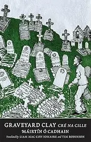 Graveyard Clay: Cré na Cille: Cré na Cille (The Margellos World Republic of Letters)