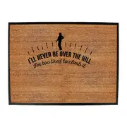 Ill Never Be Over The Hill - Funny Novelty Doormat Man Cave Floor mat