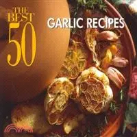 在飛比找三民網路書店優惠-The Best 50 Garlic Recipes