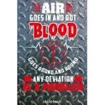 AIR GOES IN AND OUT BLOOD GOES ROUND AND ROUND ANY DEVIATION IS A PROBLEM NOTEBOOK: FIRST-RESPONDER OR MEDIC NOTEBOOK COMPACT 6 X 9 INCHES BLOOD PRESS