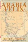Arabia Felix First Crossing 1930 Rub Al Khali by Al Hamra Ibn -Paperback