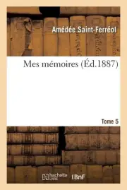 Mes Mmoires. Tome 5 by Am?d?e Saint-Ferr?ol (French) Paperback Book