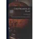 GREYBEARDS AT PLAY: LITERATURE AND ART FOR OLD GENTLEMEN, RHYMES AND SKETCHES