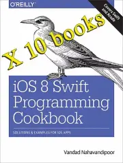 Case of 10-NEW iOS 8 Swift Programming Cookbooks: Solutions & Examples iOS Apps