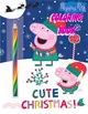 Peppa Pig Coloring Book: Great Peppa Pig Christmas Coloring Book - Perfect for anyone who loves Peppa Pig Books - Peppa Pig Coloring Book for K